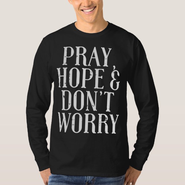 Betet Hoffnung nicht Worry Padre Pio Gott Jesus Fa T-Shirt (Vorderseite)