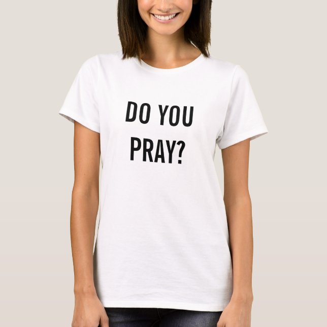 Betet ihr? T-Shirt (Vorderseite)