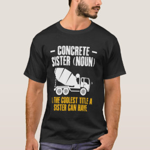 Betonarbeiter Schwester Definition T-Shirt