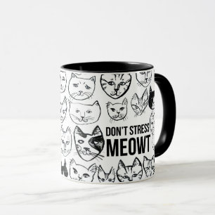 Betonen Sie nicht Meowt, bis ich meine Tasse