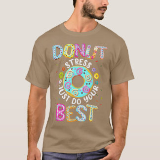 Betonen Sie Stress einfach nur Ihre besten Lehrer  T-Shirt