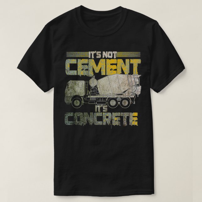Betonfertiger Funny Not Cement Es ist Beton T-Shirt (Design vorne)