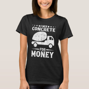 Betonfertiger für LKW-Betonfertiger T T-Shirt