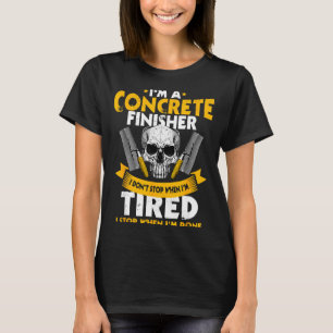 Betonfertiger I Ich höre nicht auf, wenn ich müde  T-Shirt