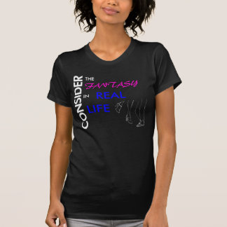 Betrachten Sie die Fantasie im wirklichen Leben T-Shirt