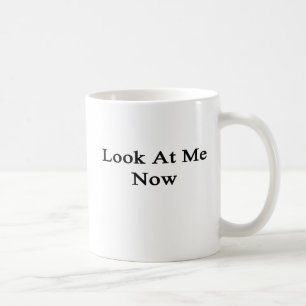 Betrachten Sie mich jetzt Tasse