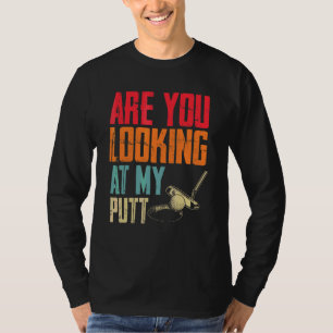 Betrachtest du meinen Putt  Golfen  & Golf T-Shirt