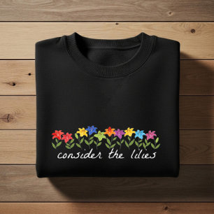 Betrachtet die Lilien Sweatshirt