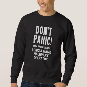 Betreiber landwirtschaftlicher Maschinen Sweatshirt