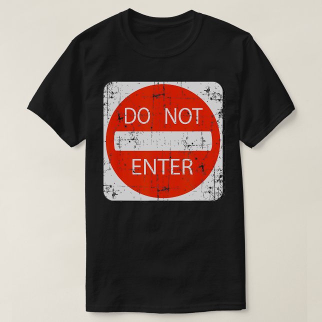 Betreten Sie nicht die Straße Sign Funny Sarcastic T-Shirt (Design vorne)