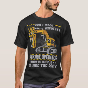 Betrüge dich nicht mit einem Backhoe-Operator T-Shirt