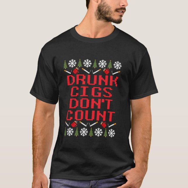 Betrunken Cigs zählen nicht Ugly Christmas Outfit  T-Shirt (Vorderseite)