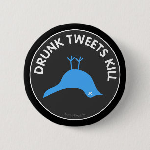 Betrunken tweetet Tötungs-Knopf Button