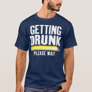 Betrunken werden Bitte warten Sonnenbrand trinken T-Shirt