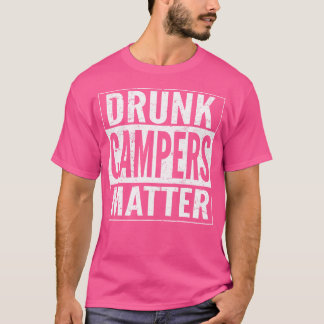 Betrunkene Campers Matter Funny Drink Camping Love T-Shirt