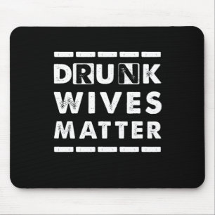 Betrunkene Ehefrauen Matter Alcohol Beer Wine Ehef Mousepad