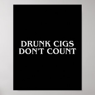 Betrunkene Zigaretten zählen nicht Lustig Cool Hum Poster