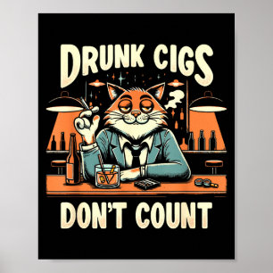Betrunkene Zigaretten zählen nicht Lustiger Zigare Poster