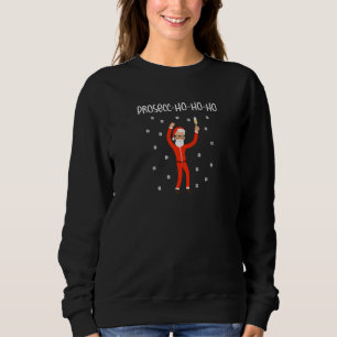 Betrunkener Santa Claus Prosecco Prosecc Ho Ho Ho Sweatshirt