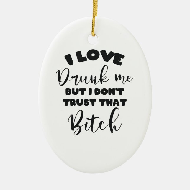 Betrunkenes Zitat Frauen Party Lover Geschenk Keramik Ornament (Vorne)