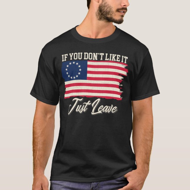 Betsy Ross, wenn es dir nicht gefällt, Verlass ein T-Shirt (Vorderseite)