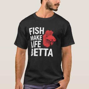 Betta-Fische machen das Leben besser Aquarium-Lieb T-Shirt