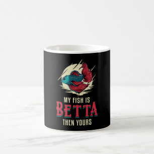 Betta Fish My Fish Is Betta Then Yours Fish Kaffeetasse