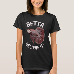Betta glaubt, dass seine Pracht Fische als Motiv b T-Shirt