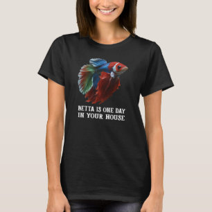 BETTA ist ein Tag in Ihrem Haus T-Shirt