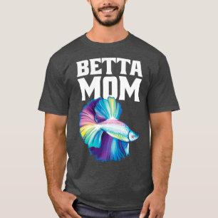 Betta Mama Betta Splenders T-Shirt