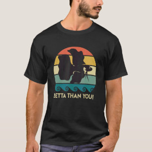Betta Than You Aquarium 2 T-Shirt