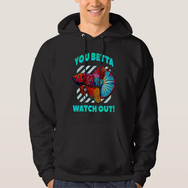 Betta Watch Out Funny Beta Fish Lover Aquarium Hoodie (Vorderseite)