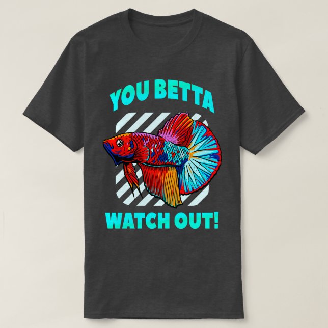 Betta Watch Out Funny Beta Fish Lover Aquarium T-Shirt (Design vorne)