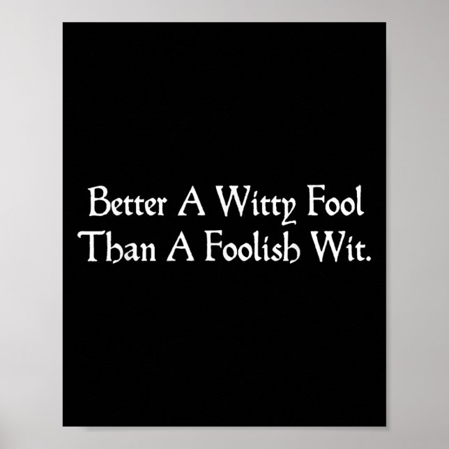 Better a Witty Fool Funny Shakespeare Zitat Twelft Poster (Vorne)