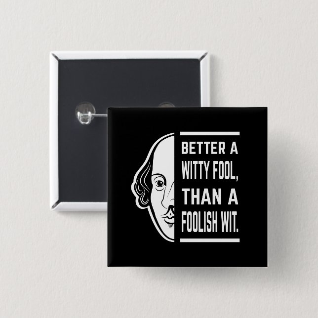 Better a Witty Fool Shakespeare Thespiate Button (Vorne & Hinten)