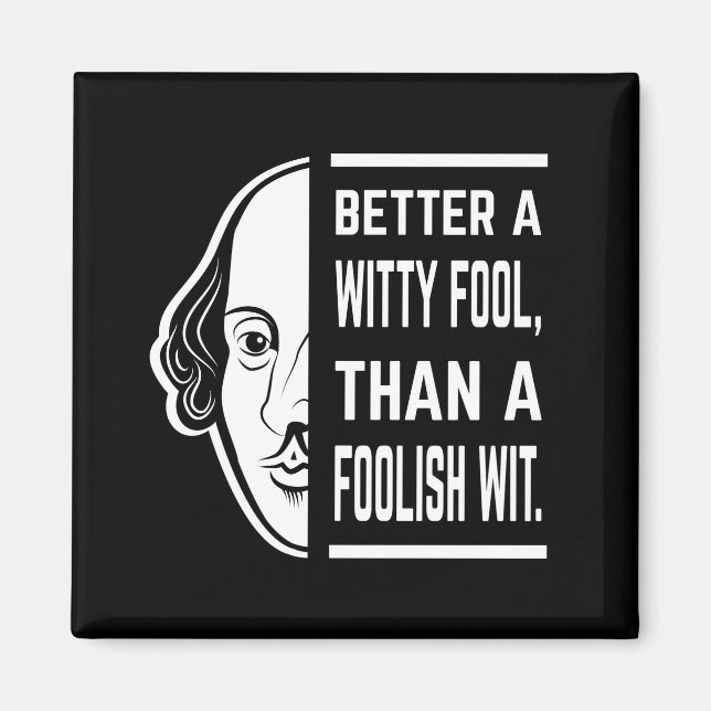 Better a Witty Fool Shakespeare Thespiate Magnet (Vorne)