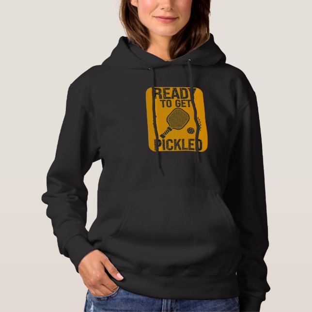 Better Be Ready To Get Pickled Sport Pickleball Hoodie (Vorderseite)
