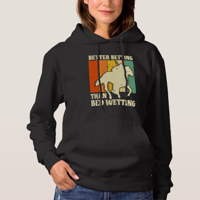 Better Betting Than Bed Wetting Horse Racing Betti Hoodie (Vorderseite)