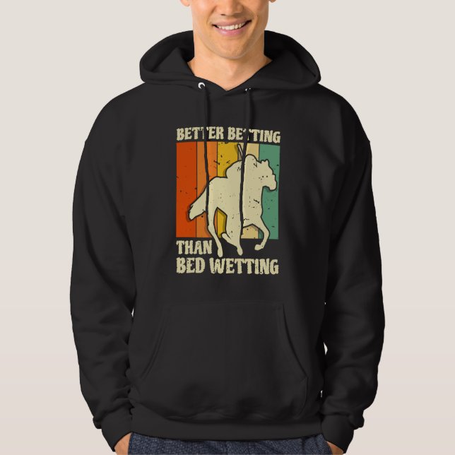 Better Betting Than Bed Wetting Horse Racing Betti Hoodie (Vorderseite)
