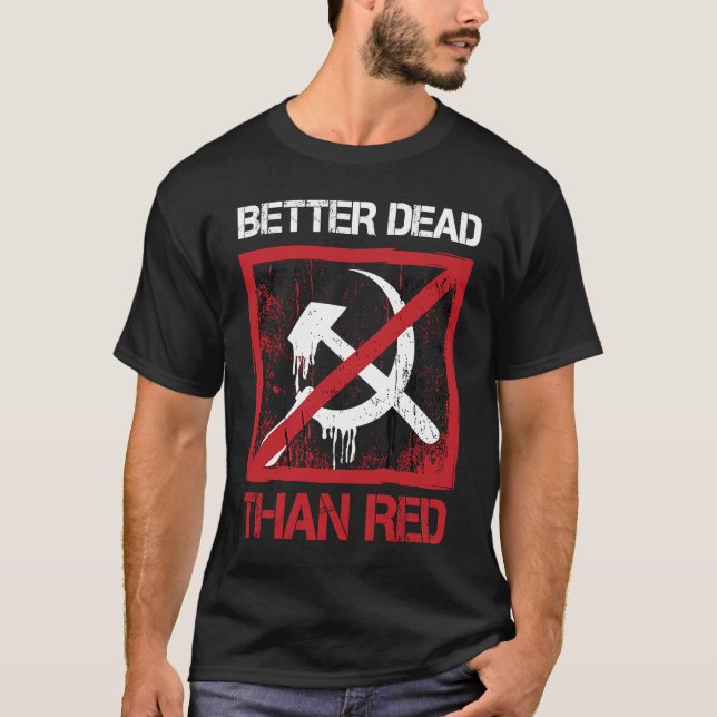 Better Dead Than Red Anti Socialism Capitalism Gre T-Shirt (Vorderseite)