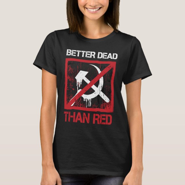 Better Dead Than Red Anti Socialism Capitalism Gre T-Shirt (Vorderseite)