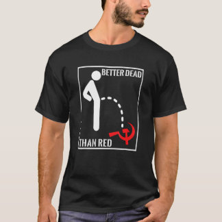 Better Dead Than Red Funny Anti Communism  Variant T-Shirt