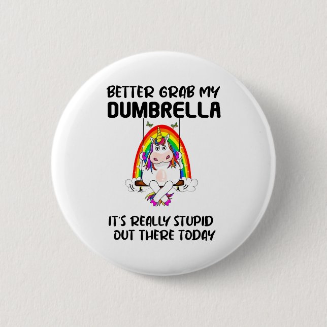 Better Grab My Dumbrella It’s Really Stud Out Ther Button (Vorderseite)