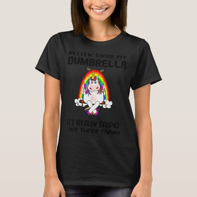 Better Grab My Dumbrella It’s Really Stud Out Ther T-Shirt (Vorderseite)