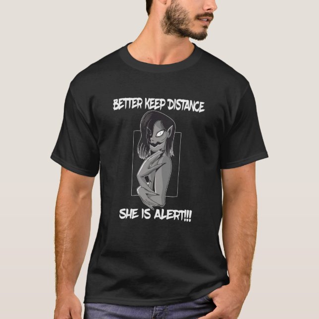 Better keep distance she is alert creepy character T-Shirt (Vorderseite)
