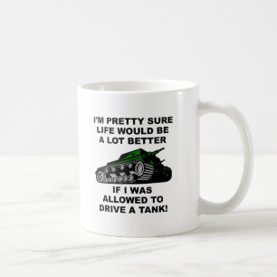 Better Life Through Tanks Funny Mugs Kaffeetasse