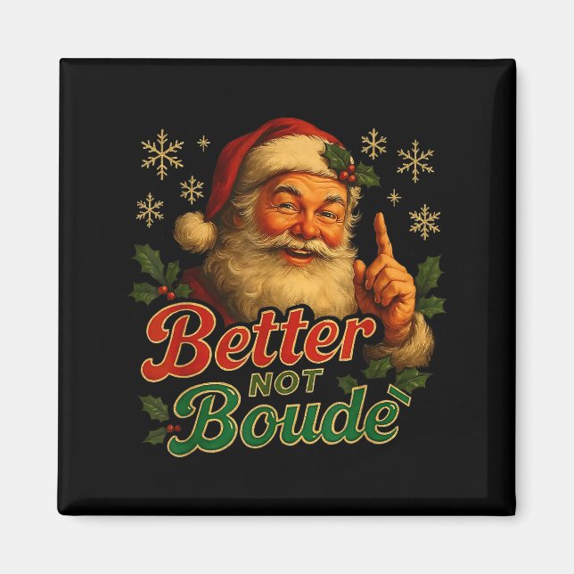 Better Not Boude Funny Cajun Christmas Santa  Magnet (Vorne)