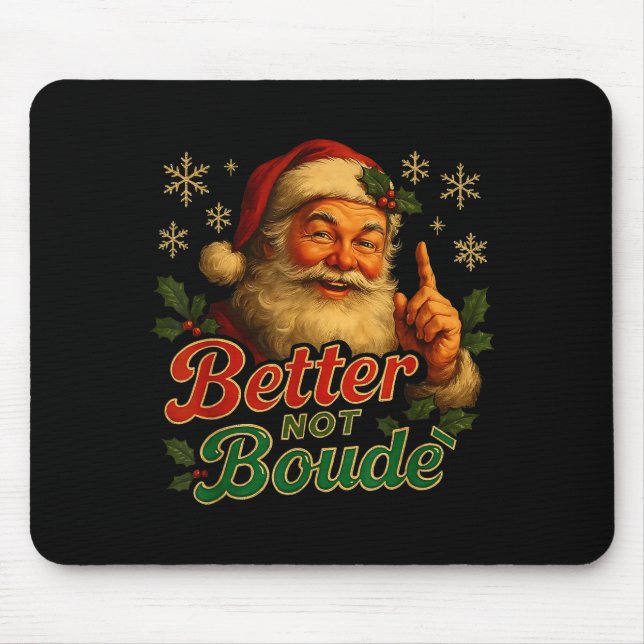 Better Not Boude Funny Cajun Christmas Santa  Mousepad (Vorne)