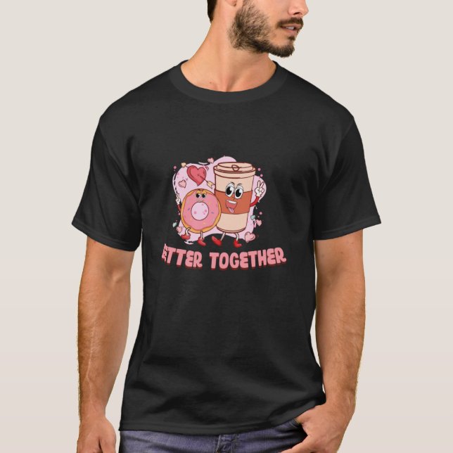 Better On Together Coffee Donut Groovy Day Happy V T-Shirt (Vorderseite)