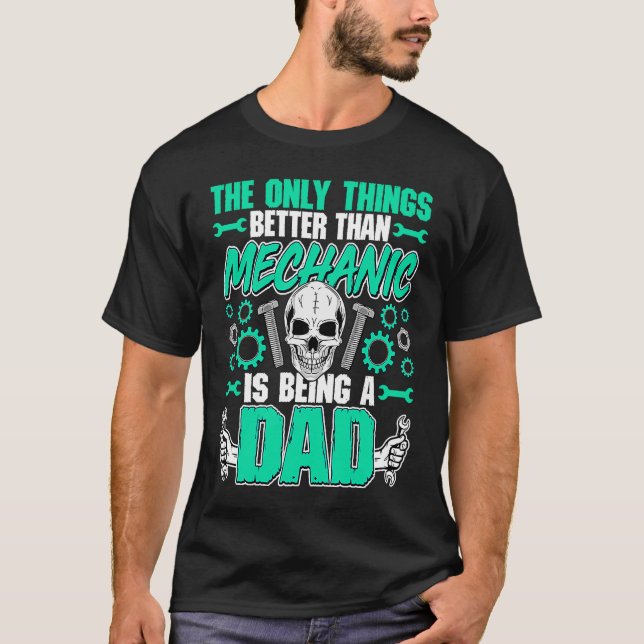 Better Than Mechanic Is Being a Dad  Auto Mechanic T-Shirt (Vorderseite)
